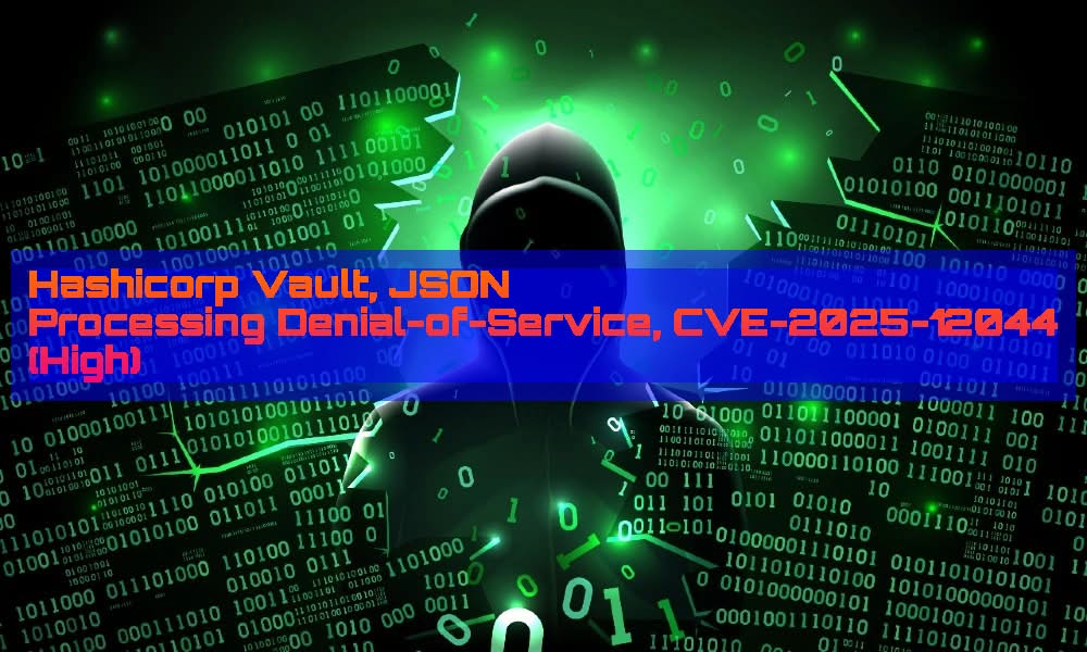 CVE-2025-12044 (High) : Hashicorp Vault, JSON Processing Denial-of-Service

